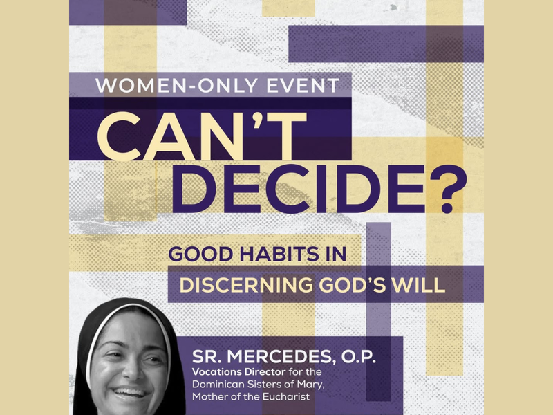 Can’t Decide? Good Habits in Discerning God’s Will (Women-Only Event)