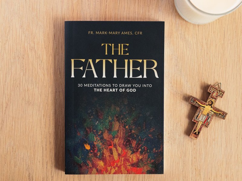 Fr. Mark-Mary Ames Presents His New Book ‘The Father: 30 Meditations to Draw You into the Heart of God’