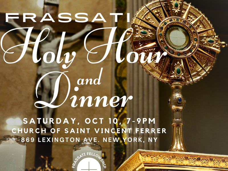 Frassati Event - October Frassati Dinner and Holy Hour