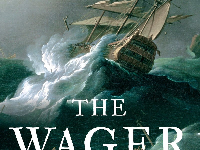 'The Wager': a True Story of Mutiny and Human Horror, with Grace Notes