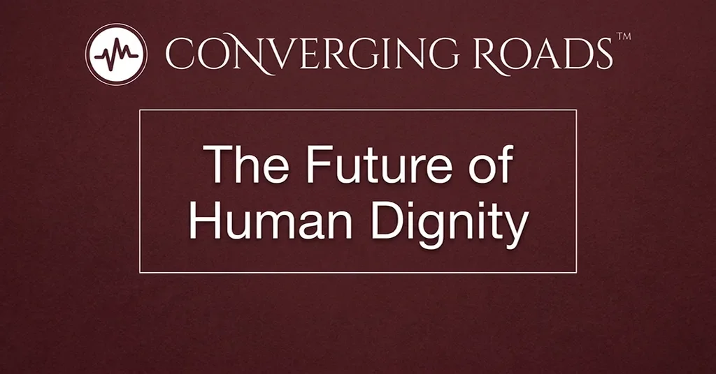 Converging Roads: The Future of Human Dignity