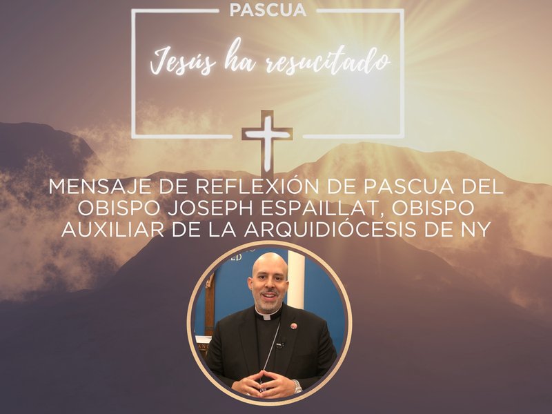 Mensaje de Pascua del obispo Joseph Espaillat | Bishop Joseph Espaillat's Easter Message