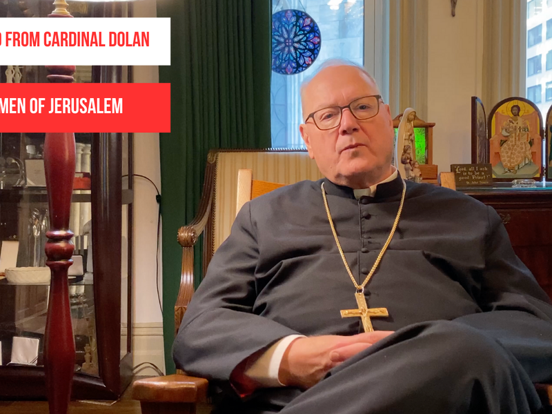A Word from Cardinal Dolan: Women of Jerusalem 