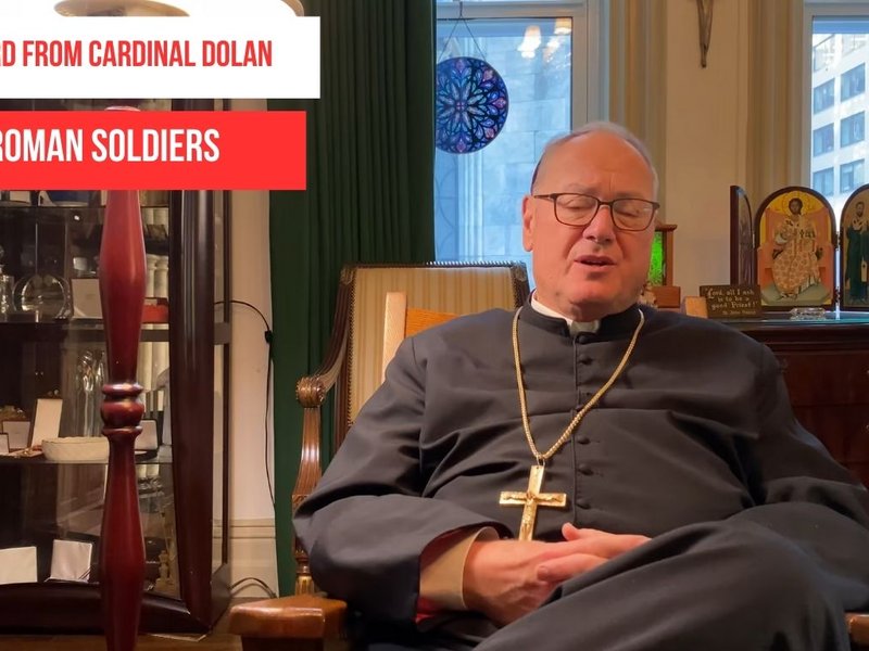 A Word from Cardinal Dolan: Roman Soldiers 
