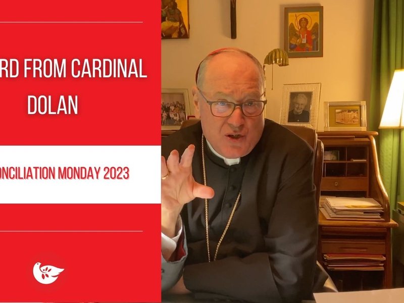 A Word From Cardinal Dolan: Reconciliation Monday 2023 