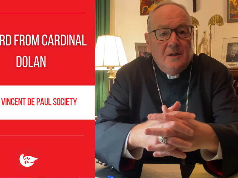 A Word from Cardinal Dolan: Saint Vincent De Paul Society