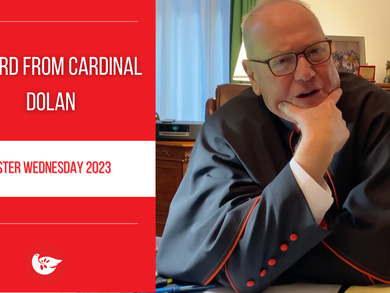 A Word from Cardinal Dolan: Easter Wednesday 2023 