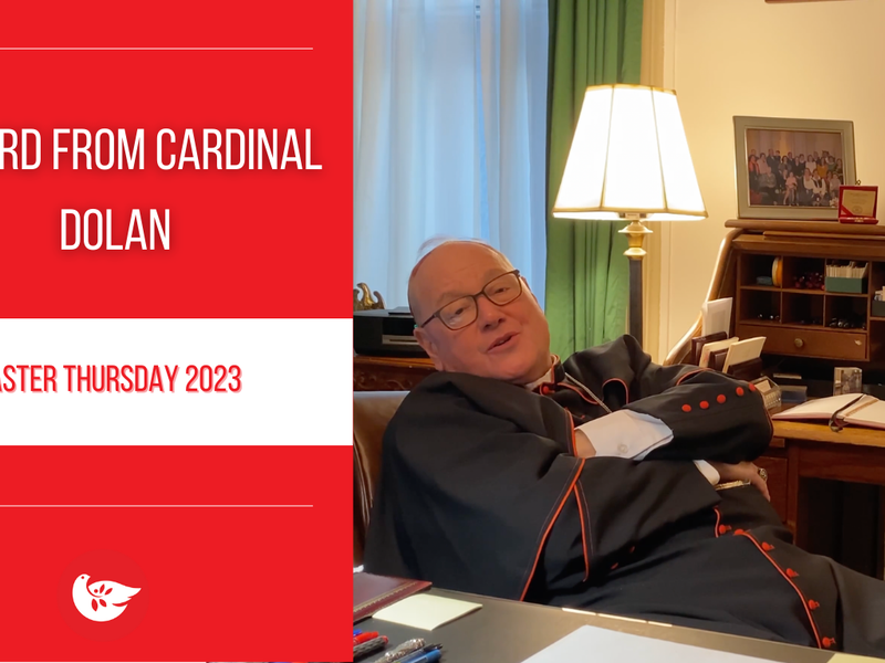 A Word from Cardinal Dolan: Easter Thursday 2023 
