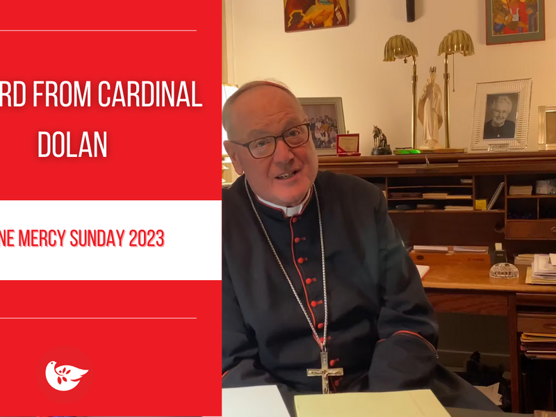 A Word from Cardinal Dolan: Divine Mercy Sunday 2023 