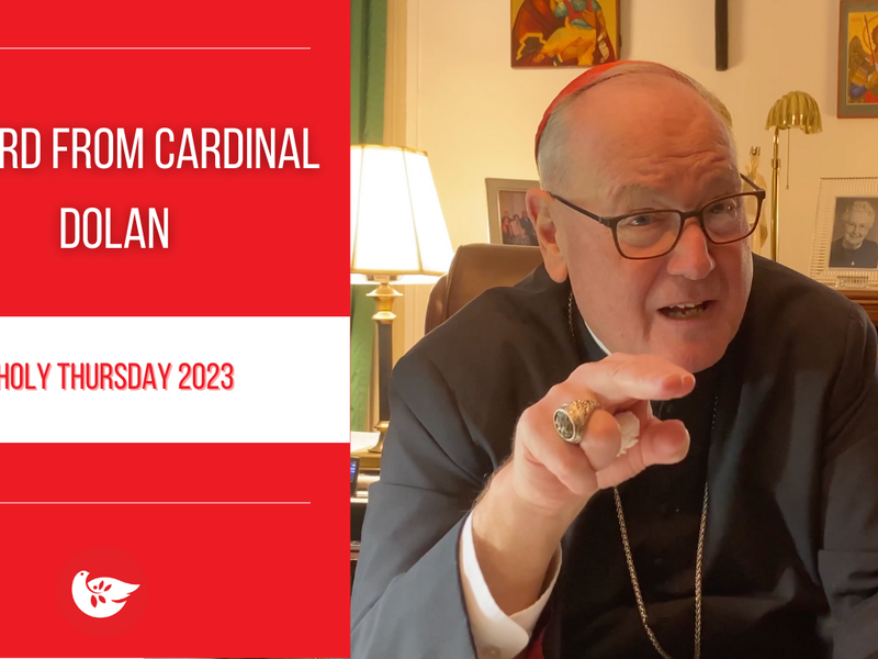 A Word from Cardinal Dolan: Holy Thursday 2023 