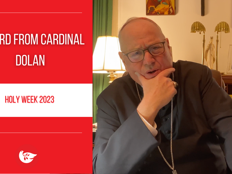 A Word From Cardinal Dolan: Holy Week 2023