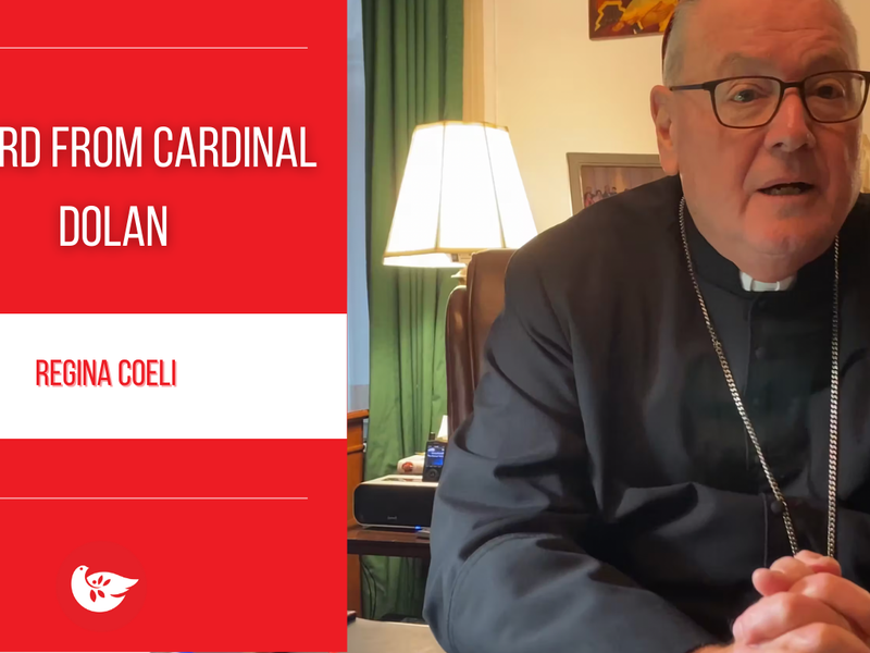 A Word from Cardinal Dolan: Regina Coeli 
