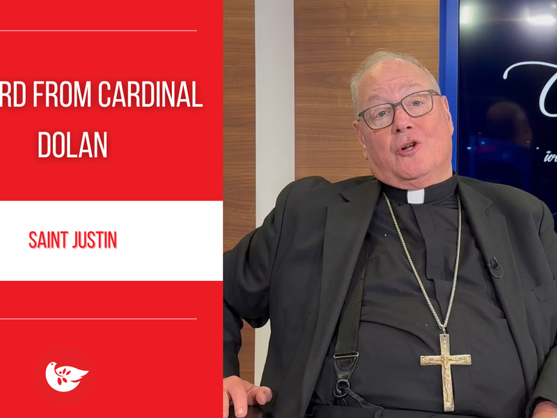 A Word from Cardinal Dolan: Saint Justin