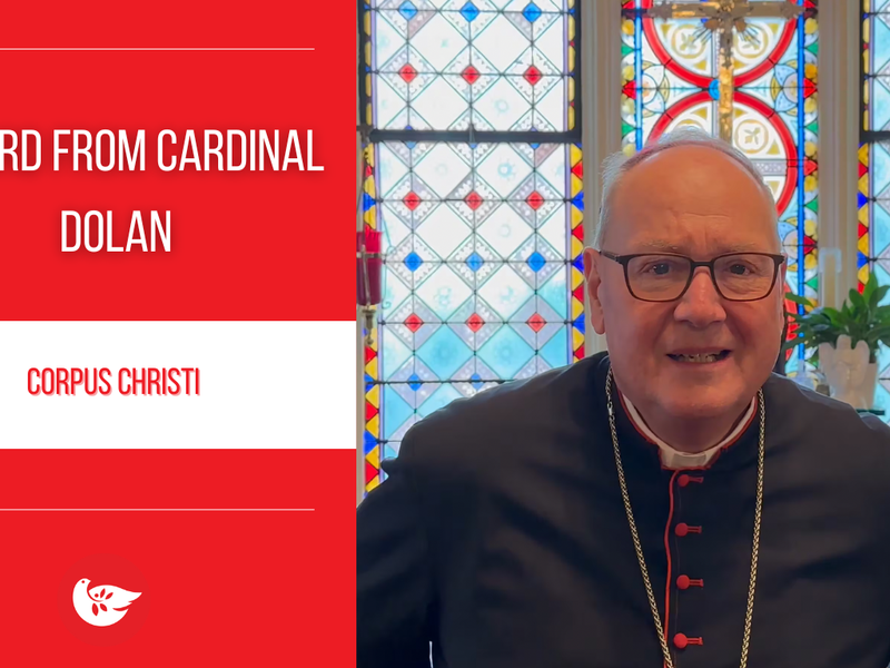 A Word from Cardinal Dolan: Corpus Christi