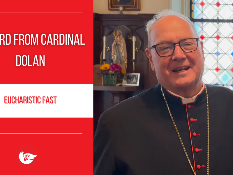 A Word from Cardinal Dolan: Eucharistic Fast