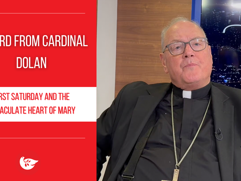 A Word from Cardinal Dolan: First Saturday and the Immaculate Heart of Mary