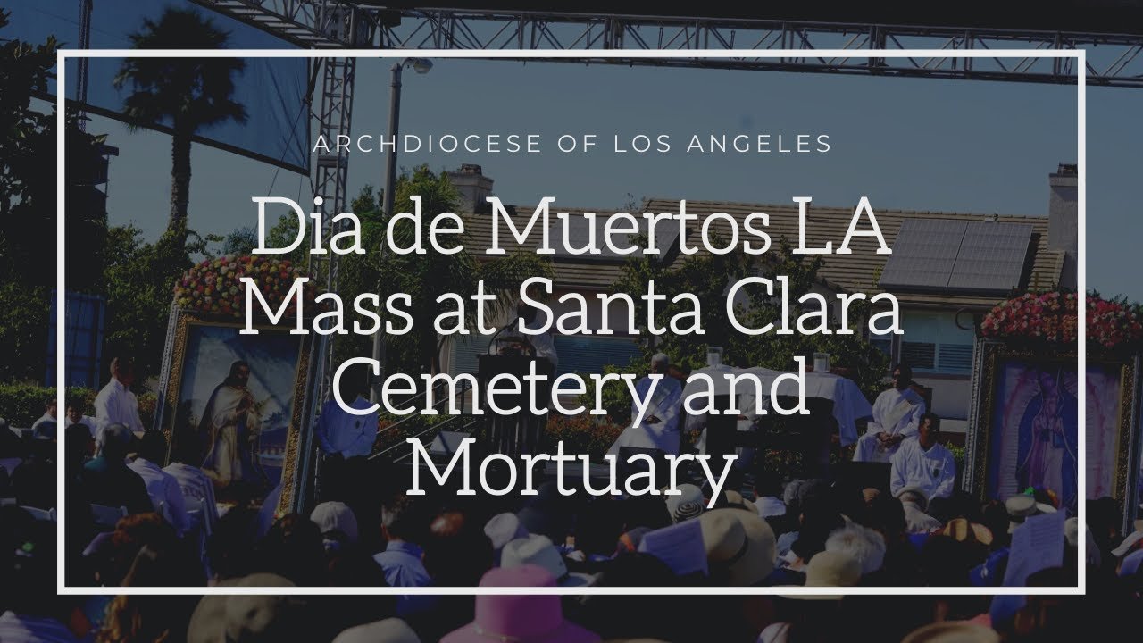 Día de Muertos LA Celebration Mass at Santa Clara Cemetery and Mortuary