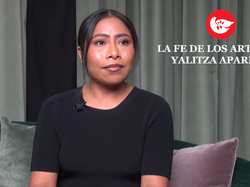 La fe de los artistas: Yalitza Aparicio | The Faith of Artists: Yalitza Aparicio