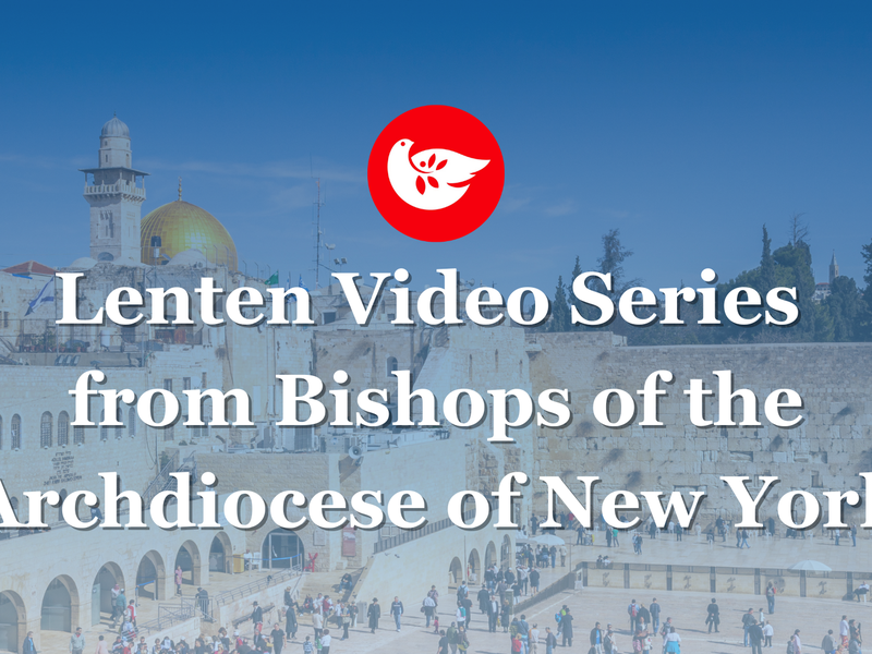 Lenten Videos from the Bishops of the Archdiocese of New York