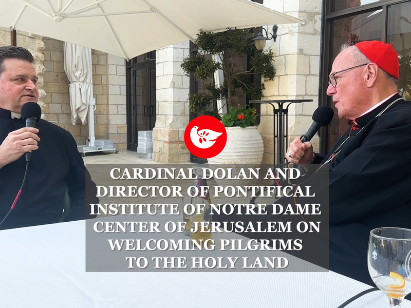Cardinal Dolan and Director of Pontifical Institute of Notre Dame Center of Jerusalem on Welcoming Pilgrims to the Holy Land