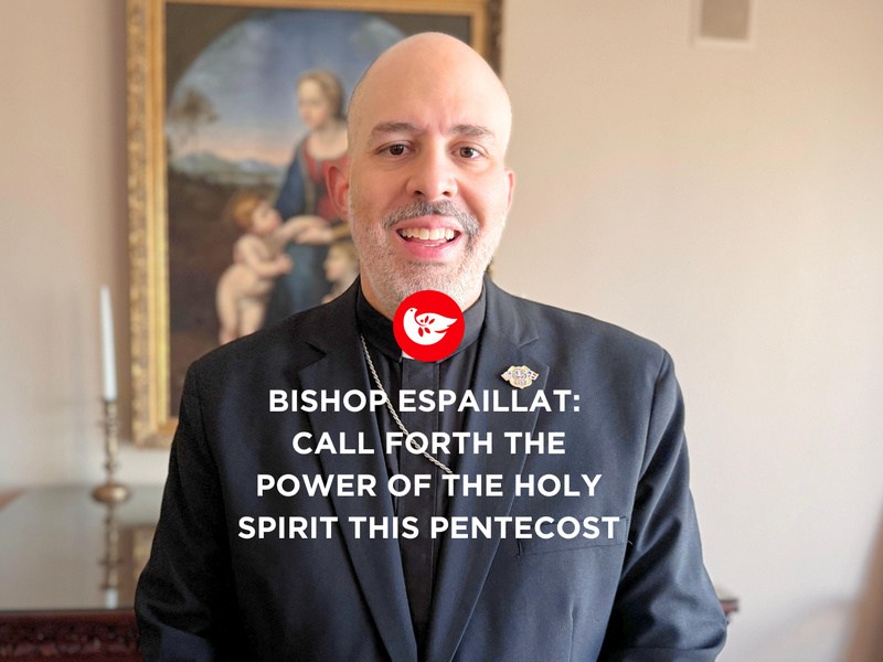 Bishop Espaillat: Call Forth the Power of The Holy Spirit in A New and Radical Way This Year
