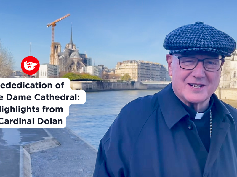 Cardinal Dolan: There’s A Great Sense of Resilience in Paris Ahead of Notre Dame Rededication
