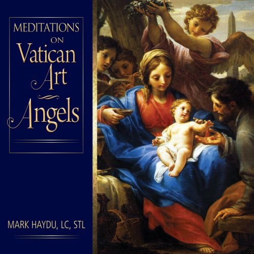 Meditations on Vatican Art: Angels by Fr. Mark Haydu. Credit: Liguori Publications.