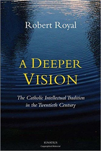"A Deeper Vision" by Robert Royal is available from Ignatius Press.