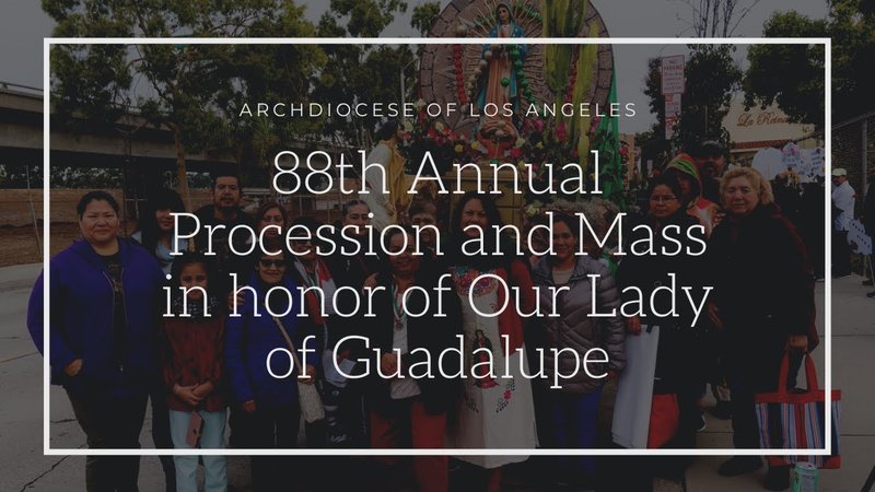 88th Annual Mass and Procession in Honor of Our Lady of Guadalupe