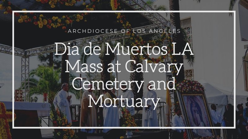 Día de Muertos Celebration Mass at Calvary Cemetery and Mortuary