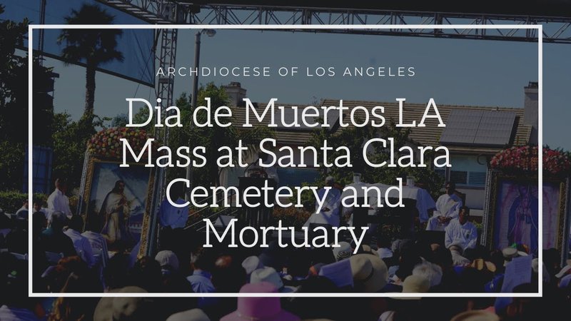 Día de Muertos LA Celebration Mass at Santa Clara Cemetery and Mortuary