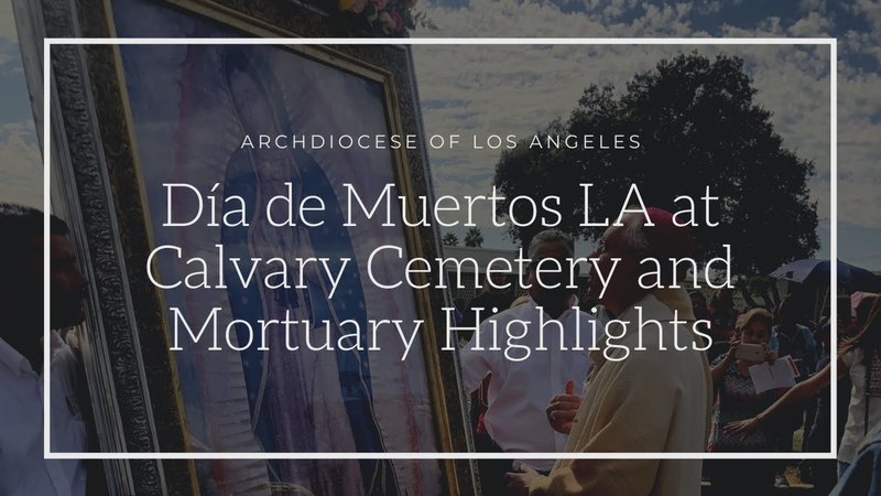 Día de Muertos LA at Calvary Cemetery and Mortuary Highlights