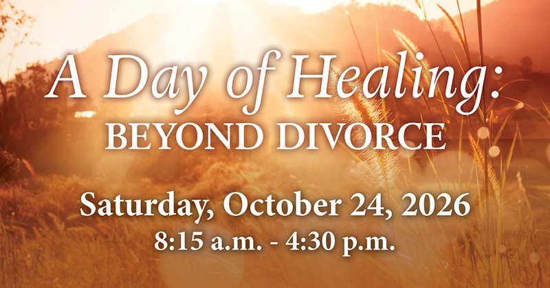 A Day of Healing: Beyond Divorce 2026