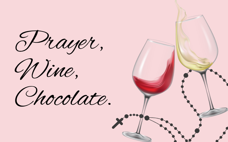 Prayer, Wine, Chocolate