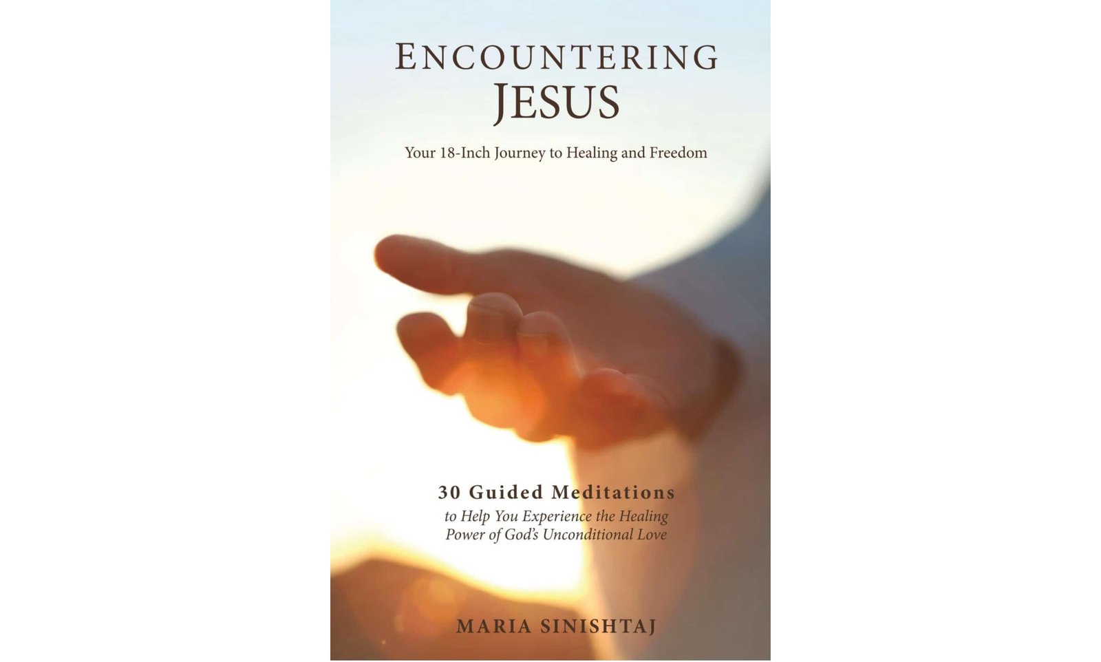 "Encountering Jesus: Your 18-inch Journey to Healing and Freedom," by Maria Sinishtaj, is available on Amazon for $16.99.